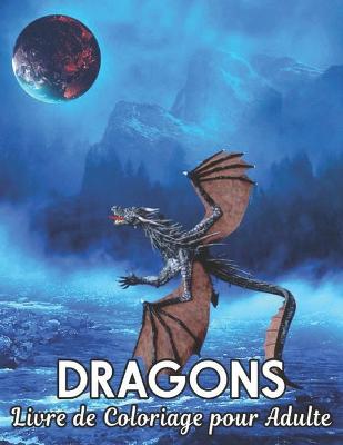 Book cover for Livre de Coloriage pour Adulte Dragons