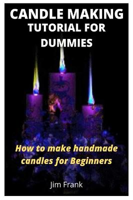 Book cover for Candle Making Tutorial for Dummies