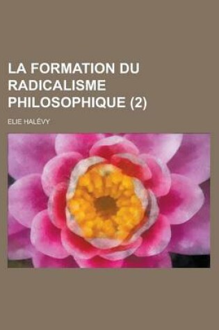 Cover of La Formation Du Radicalisme Philosophique (2)