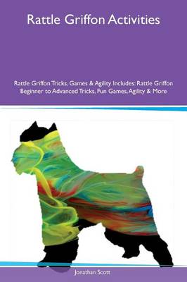 Book cover for Rattle Griffon Activities Rattle Griffon Tricks, Games & Agility Includes