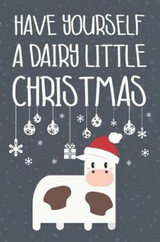 Cover of Have Yourself A Dairy Little Christmas