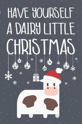 Book cover for Have Yourself A Dairy Little Christmas