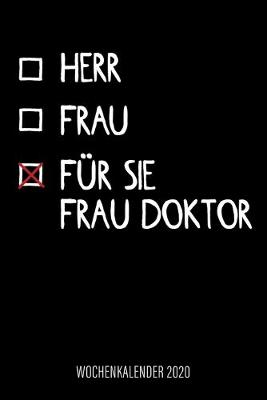 Book cover for Herr - Frau - Für Sie Frau Doktor - Wochenkalender 2020