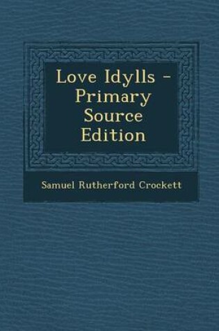 Cover of Love Idylls - Primary Source Edition