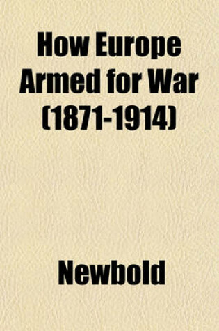 Cover of How Europe Armed for War (1871-1914)