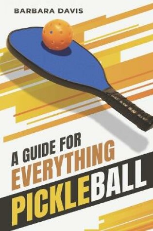 Cover of A Guide for Everything Pickleball