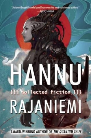 Cover of Hannu Rajaniemi: Collected Fiction