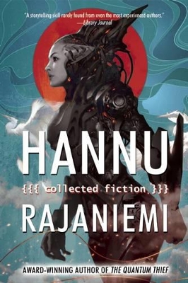 Book cover for Hannu Rajaniemi: Collected Fiction
