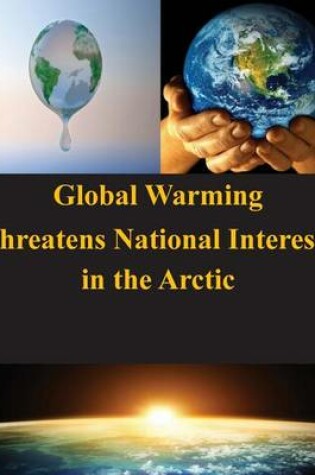 Cover of Global Warming Threatens National Interests in the Arctic