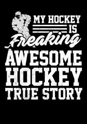 Book cover for Season Statistics Tracker For Ice Hockey Players My Hockey Is Freaking Awesome True Story