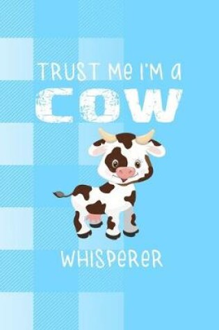 Cover of Trust Me I'm A Cow Whisperer