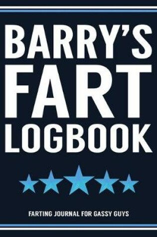 Cover of Barry's Fart Logbook Farting Journal For Gassy Guys