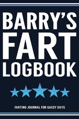 Book cover for Barry's Fart Logbook Farting Journal For Gassy Guys