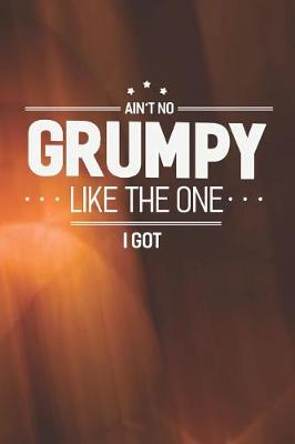 Book cover for Ain't No Grumpy Like The One I Got