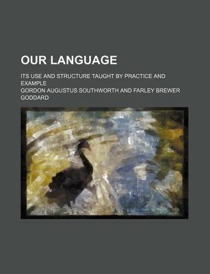 Book cover for Our Language; Its Use and Structure Taught by Practice and Example