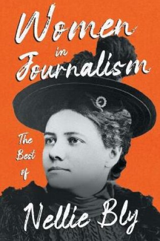 Cover of Women in Journalism - The Best of Nellie Bly