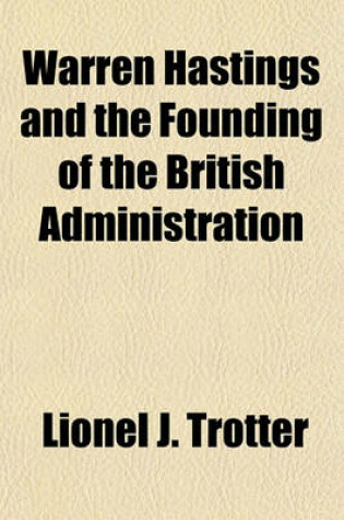 Cover of Warren Hastings and the Founding of the British Administration