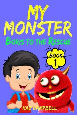 Book cover for My Monster - Book 1 - Boris to the Rescue