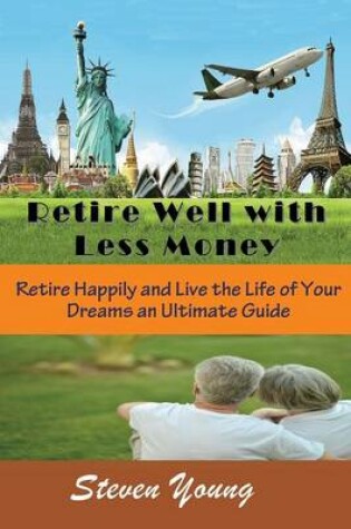 Cover of Retire Well with Less Money