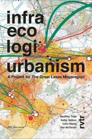 Cover of Infra Eco Logi Urbanism – A Project for the Great Lakes Megaregion