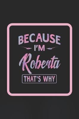 Book cover for Because I'm Roberta That's Why