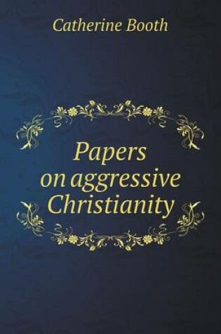 Cover of Papers on aggressive Christianity