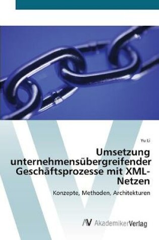 Cover of Umsetzung unternehmensübergreifender Geschäftsprozesse mit XML-Netzen