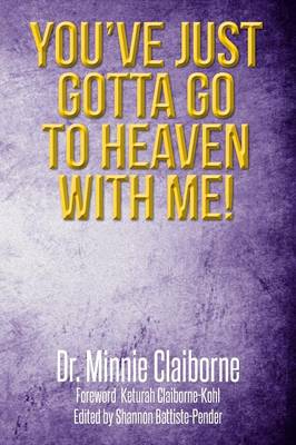 Book cover for You've Just Gotta Go to Heaven with Me!