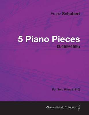 Book cover for 5 Piano Pieces D.459/459a - For Solo Piano (1816)