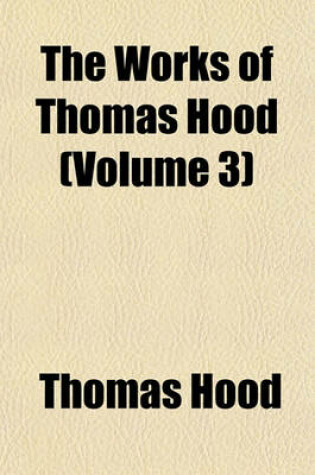 Cover of The Works of Thomas Hood (Volume 3)