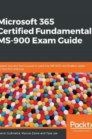 Cover of Microsoft 365 Certified Fundamentals MS-900 Exam Guide