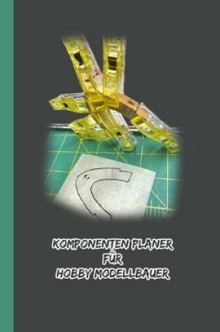 Cover of Komponenten Planer Für Hobby Modellbauer