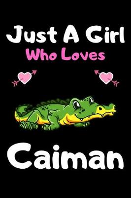 Book cover for Just a girl who loves caiman