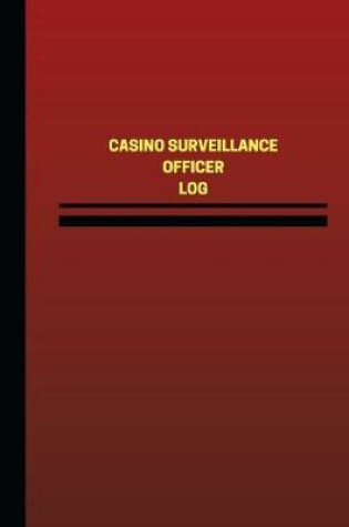 Cover of Casino Surveillance Officer Log (Logbook, Journal - 124 pages, 6 x 9 inches)