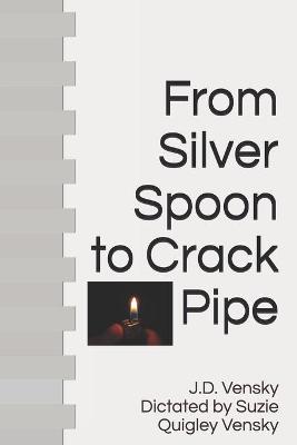 Book cover for From Silver Spoon to Crack Pipe