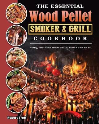 Cover of The Essential Wood Pellet Smoker and Grill Cookbook