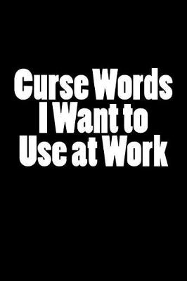 Book cover for Curse Words I Want to Use at Work