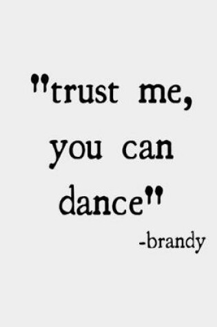 Cover of Trust me, you can dance -brandy