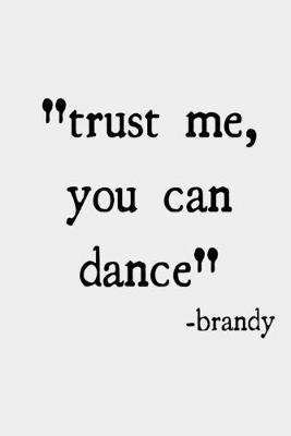 Book cover for Trust me, you can dance -brandy