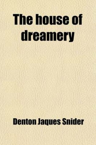 Cover of The House of Dreamery; In Two Parts