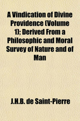 Cover of A Vindication of Divine Providence (Volume 1); Derived from a Philosophic and Moral Survey of Nature and of Man