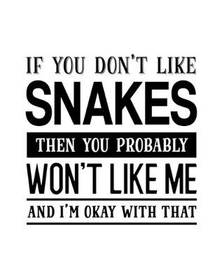 Book cover for If You Don't Like Snakes Then You Probably Won't Like Me and I'm OK With That