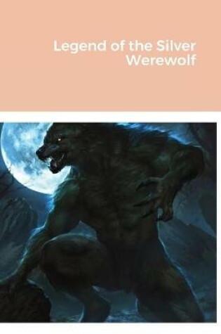 Cover of Legend of the Silver Werewolf