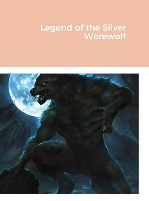 Book cover for Legend of the Silver Werewolf