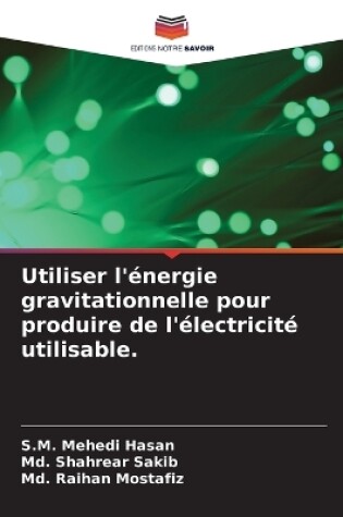 Cover of Utiliser l'énergie gravitationnelle pour produire de l'électricité utilisable.