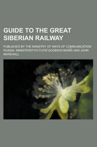 Cover of Guide to the Great Siberian Railway; Published by the Ministry of Ways of Communication