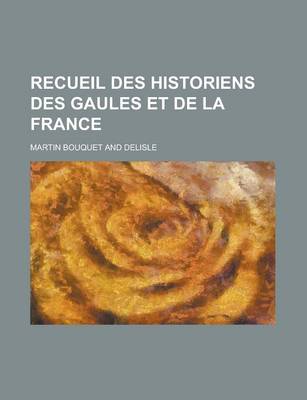 Book cover for Recueil Des Historiens Des Gaules Et de La France