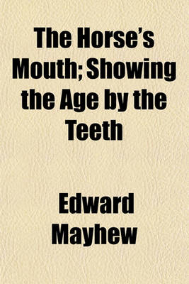 Book cover for The Horse's Mouth; Showing the Age by the Teeth