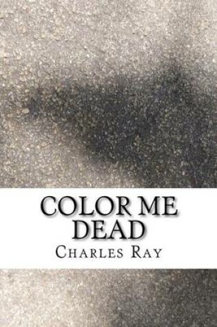 Cover of Color Me Dead