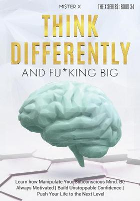 Cover of Think Differently and Fu*king Big